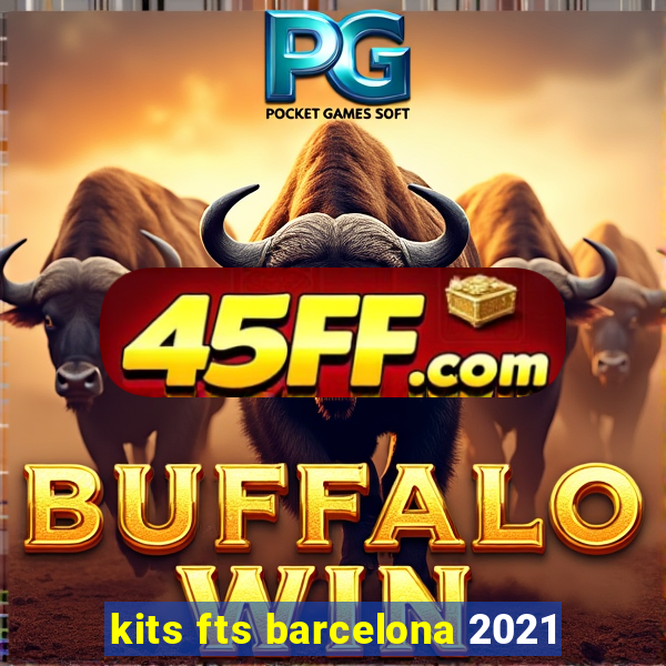kits fts barcelona 2021